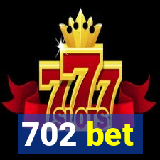 702 bet